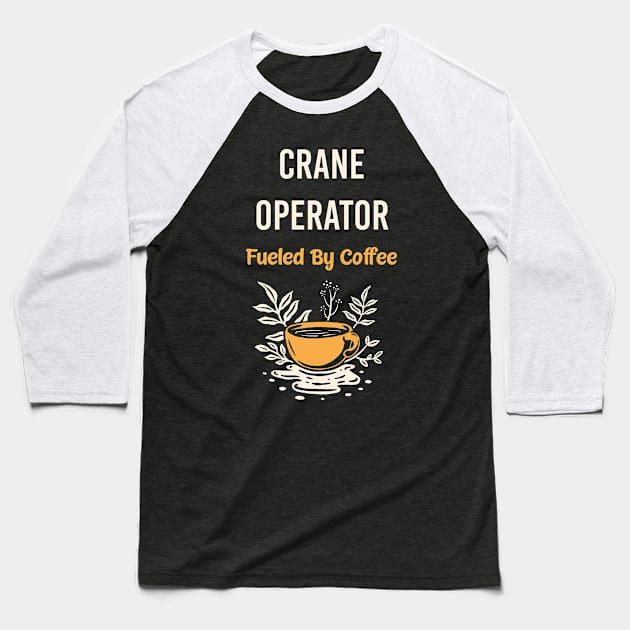 Crane operator Baseball T-Shirt by Happy Life